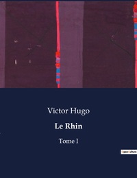 LE RHIN - TOME I