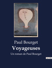 VOYAGEUSES - UN ROMAN DE PAUL BOURGET