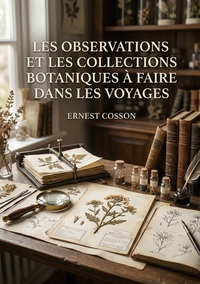 Les observations et les collections botaniques à faire dans les voyages