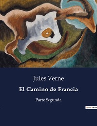 EL CAMINO DE FRANCIA - PARTE SEGUNDA
