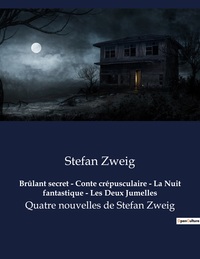 BRULANT SECRET - CONTE CREPUSCULAIRE - LA NUIT FANTASTIQUE - LES DEUX JUMELLES - QUATRE NOUVELLES DE
