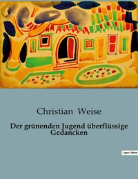 DER GRUNENDEN JUGEND UBERFLUSSIGE GEDANCKEN