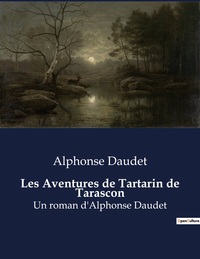 LES AVENTURES DE TARTARIN DE TARASCON - LES DESTINS CROISES DE DEUX FAMILLES DANS LE PARIS DU XIXE S