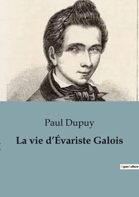 La vie d'Évariste Galois