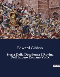 Storia Della Decadenza E Rovina Dell Impero Romano Vol X