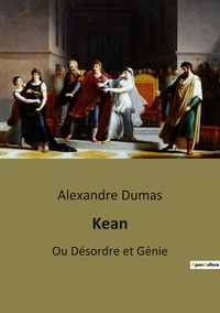 KEAN - OU DESORDRE ET GENIE