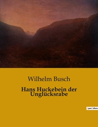 HANS HUCKEBEIN DER UNGLUCKSRABE