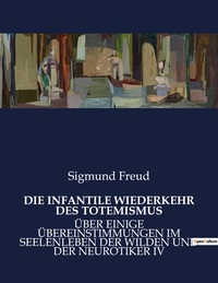 DIE INFANTILE WIEDERKEHR DES TOTEMISMUS