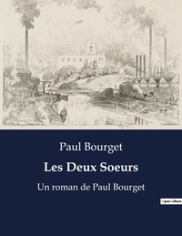 LES DEUX SOEURS - UN ROMAN DE PAUL BOURGET