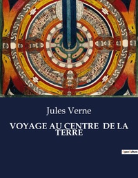 VOYAGE AU CENTRE  DE LA TERRE