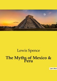 The Myths of Mexico & Peru