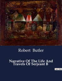 Narrative Of The Life And Travels Of Serjeant B