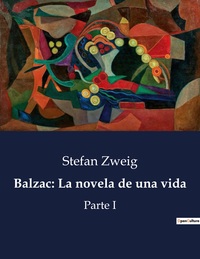 Balzac: La novela de una vida