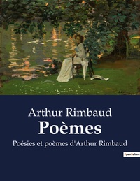 POEMES - POESIES ET POEMES D'ARTHUR RIMBAUD