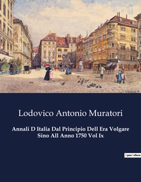 Annali D Italia Dal Principio Dell Era Volgare Sino All Anno 1750 Vol Ix