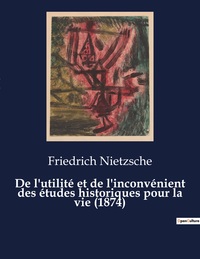 DE L'UTILITE ET DE L'INCONVENIENT DES ETUDES HISTORIQUES POUR LA VIE (1874) - SECONDE CONSIDERATION