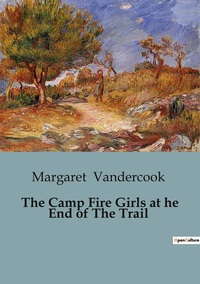 The Camp Fire Girls at he End of The Trail