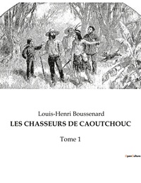 LES CHASSEURS DE CAOUTCHOUC