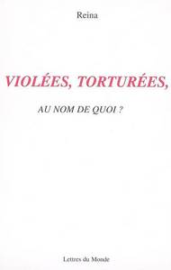 Violées, torturées, au nom de quoi ?