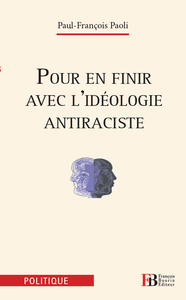 POUR EN FINIR AVEC L'IDEOLOGIE ANTIRACISTE