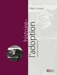 HISTOIRE DE L'ADOPTION - DE MOISE A MADONNA