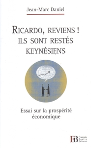 Ricardo, reviens ! Ils sont restes keynésiens - Essai sur la