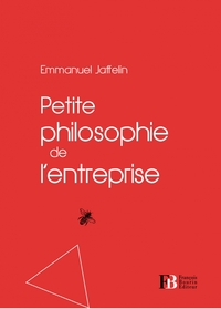 PETITE PHILOSOPHIE DE L'ENTREPRISE