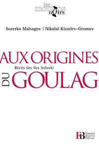 AUX ORIGINES DU GOULAG - RECITS DES ILES SOLOVKI