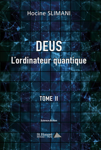 DEUS L'ordinateur quantique, Tome II