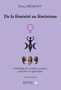De la féminité au féminisme ; Anthologie de citations, pensées, proverbes et aphorismes