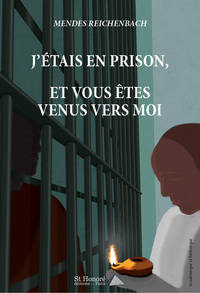 J'étais en prison, et vous êtes venus vers moi