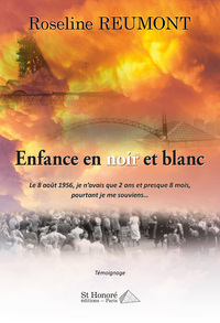 Enfance en noir et blanc ; Le 8 août 1956, je n’avais que 2 ans et presque 8 mois, pourtant je me so
