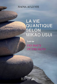 LA VIE QUANTIQUE SELON MIKAO USUI ; Suivi de DES MAUX OU DES MOTS