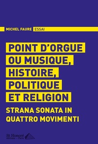 Point d’orgue  ou musique, histoire, politique et religion