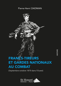 Francs-tireurs et gardes nationaux au combat Septembre-octobre 1870 dans l’Ouest