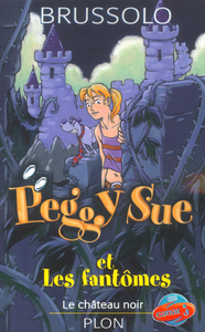 PEGGY SUE ET LES FANTOMES T05 LE CHATEAU NOIR