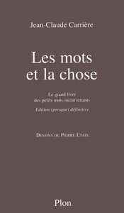 Les mots et la chose - Le grand livre des petits mots inconvenants