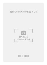 TEN SHORT CHORALES 4 GTR