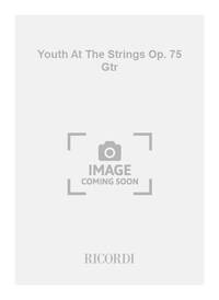 YOUTH AT THE STRINGS OP. 75 GTR
