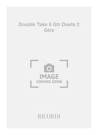 DOUBLE TAKE 5 GTR DUETS 2 GTRS