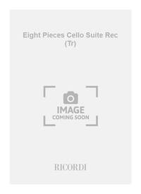 EIGHT PIECES CELLO SUITE REC (TR)