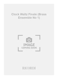 CLOCK WALTZ FINALE (BRASS ENSEMBLE NO 1) MUSIQUE D'ENSEMBLE