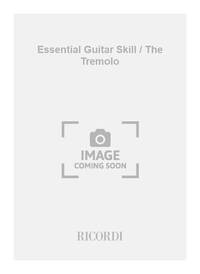 ESSENTIAL GUITAR SKILL / THE TREMOLO GUITARE