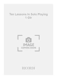 TEN LESSONS IN SOLO PLAYING 1 GTR GUITARE