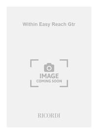 WITHIN EASY REACH GTR