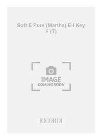 SOFT E PURE (MARTHA) E-I KEY F (T)  CHANT