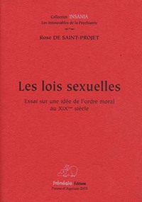 LES LOIS SEXUELLES. ESSAI SUR UNE IDEE DE L'ORDRE MORAL AU XIXE SIECLE.
