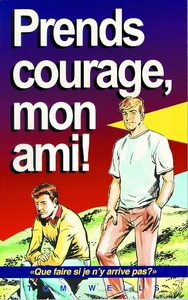 PRENDS COURAGE, MON AMI! - QUE FAIRE SI JE N'Y ARRIVE PAS?