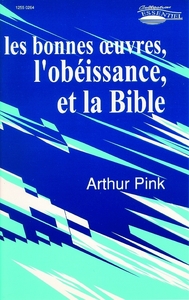 LES BONNES OEUVRES, L'OBEISSANCE ET LA BIBLE - COLLECTION: ESSENTIELS
