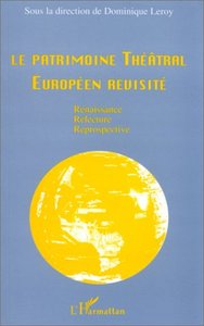 Le patrimoine théâtral européen revisité : renaissance, relecture, rétrospective